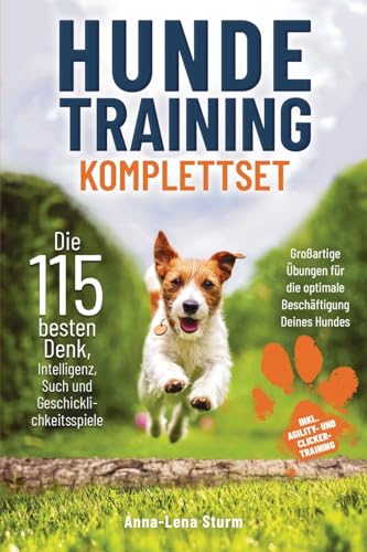 Hundetraining Komplett – Das große 9 in 1 Hunde-Buch: Grundkommandos | Geschicklichkeits-, Such-, Intelligenz-, Ausdauer-, Wasser- & Gruppenspiele I Agility- & Clicker-Training | & mehr