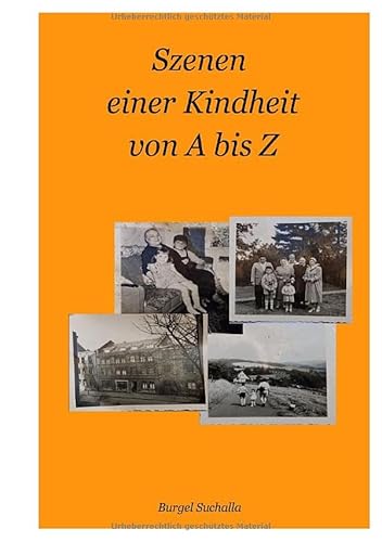 Szenen einer Kindheit von A bis Z: Familiengeschichte