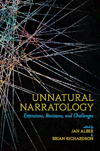 Unnatural Narratology: Extensions, Revisions, and Challenges (Theory Interpretation Narrativ)