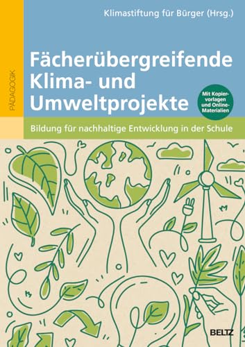 Fächerübergreifende Klima- und Umweltprojekte: Bildung für nachhaltige Entwicklung in der Schule
