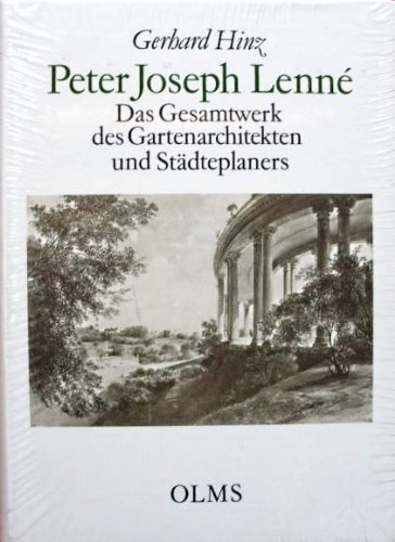 Peter Joseph Lenne: Das Gesamtwerk des Gartenarchitekten und Städteplaners