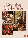 DIY-Buch – Kreative Herbstliebe: Liebevolle DIY-Ideen & wärmende Rezepte schaffen eine herbstliche Atmosphäre