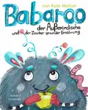 Babaroo der Außerirdische und der Zauber gesunder Ernährung: Kinderbuch über Essen und Gesundheit