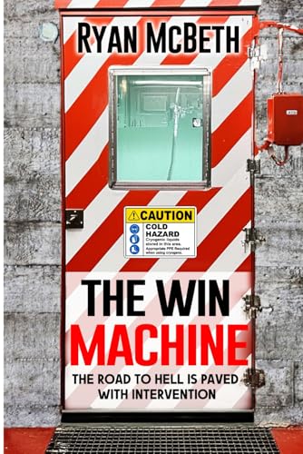 The Win Machine: The Road to Hell is Paved With Intervention