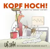 Uli Stein: Gute Wünsche!: Kopf hoch! Schwarzer Humor hilft: Es kann nur besser werden | Lustiges Mutmacher-Buch mit satirischen Cartoons und ... - für alle, die lieber lachen als weinen