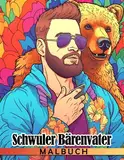 Schwuler Bärenvater Malbuch: Schwule Pornoszenen Ausmalbilder mit sensiblen Illustrationen | Ideale Geschenke für LGBTQ um Spaß zu haben und sich mit Partnern zu entspannen