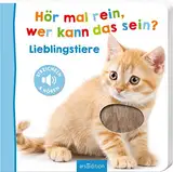 Hör mal rein, wer kann das sein? – Lieblingstiere: Streicheln und hören | Hochwertiges Pappbilderbuch mit 5 Sounds und Fühlelementen für Kinder ab 18 Monaten