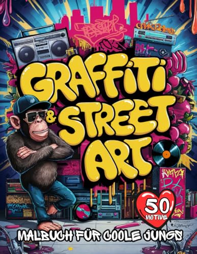 Graffiti & Street Art Malbuch als Geschenk für coole Jungs & Mädchen (ab 10 Jahren), Kinder & Teenager: 50 starke Motive (BMX, Hip-Hop, Alien, Astronaut, Skateboard): Einfach Ausmalen & Entspannen