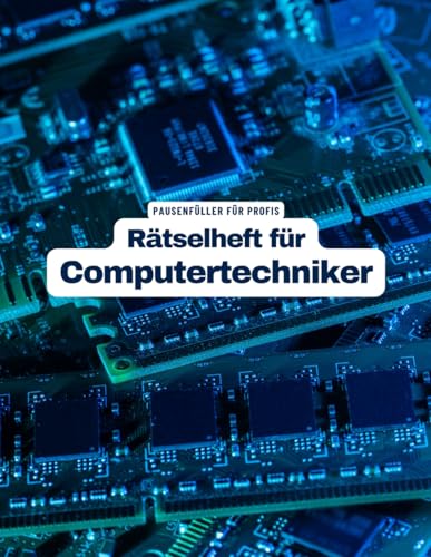 Ein Kreuzworträtsel-Buch für Computertechniker und IT-Fachleute mit Begriffen aus dem Arbeitsalltag.: Rätsel und Knobelei in einem Kreuzworträtselheft für IT-Spezialisten und Computer-Fachleute.