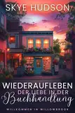 Wiederaufleben Der Liebe In Der Buchhandlung: Eine Süße Kleinstadt Romanze (Willkommen In Willowbrook 1)