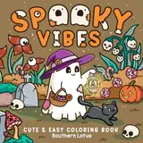 Spooky Vibes: Coloring Book for Adults and Teens with Cute Creepy Characters and Hygge Scenes, Easy and Cozy Designs for Relaxation and Stress Relief (Spooky - Cute - Easy Coloring, Band 1)