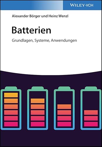 Batterien: Grundlagen, Systeme, Anwendungen