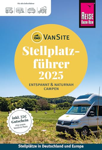 VanSite Stellplatzführer 2025: Der große VanSite Stellplatzführer von Reise Know-How: Naturnahe Stellplätze in Deutschland und Europa – mit 25€ ... naturnah campen in Deutschland und Europa)