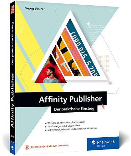 Affinity Publisher: Der praktische Einstieg ins Publishing – mit praktischen Workshops, für Mac und Windows