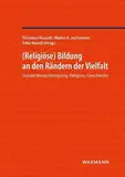 Religiöse Bildung an den Rändern der Vielfalt: Soziale Benachteiligung, Religion, Geschlecht