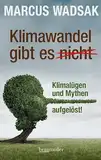 Klimawandel gibt es (nicht): Klimalügen und Mythen aufgelöst!