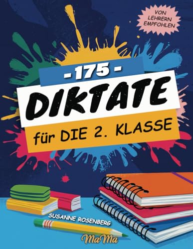 Diktate 2. Klasse: Gezieltes Rechtschreibtraining für eine fehlerfreie Rechtschreibung mit 175 Übungen für noch mehr Spaß am Lernen