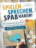 Spielen, Sprechen, Spaß haben! Das interaktive Spielebuch zur Sprachförderung: Über 100 Sprachspiele und Fördertipps für Kinder ab 2 Jahren bis zur Vorschule inkl. Begleitvideos einer Logopädin