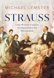 Strauss: Eine Wiener Familie revolutioniert die Musikwelt