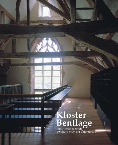 Kloster Bentlage: Ein Klostergebäude erschliesst sich der Öffentlichkeit: Ein Klostergebäude erschließt sich der Öffentlichkeit. Hrsg. v. d. Stadt ... m. d. Landschaftsverb. Westfalen-Lippe