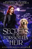 Secrets of the Forgotten Heir: An Urban Fantasy Novel (Witchlight Magical Mysteries Book 1) (English Edition)