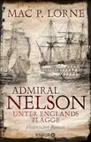 Admiral Nelson – Unter Englands Flagge: Historischer Roman | Ein Seefahrer-Abenteuerroman