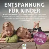 Entspannung für Kinder. Autogenes Training - Muskelentspannung - Imaginationen: Für eine ausgeglichene Kindheit. Kindgerecht aufbereitet und wundervoll vorgetragen