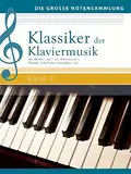 Klassiker der Klaviermusik Band 2: Mit Werken von Liszt, Mendelssohn, Mozart, Schumann, Smetana u.a.m.: Mit Werken von Liszt, Mendelssohn, Mozart, Schumann, Smetana u.a.m. (Die große Notensammlung)