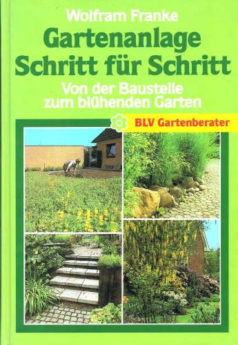 Gartenanlage Schritt für Schritt, Von der Baustelle zum blühenden Garten