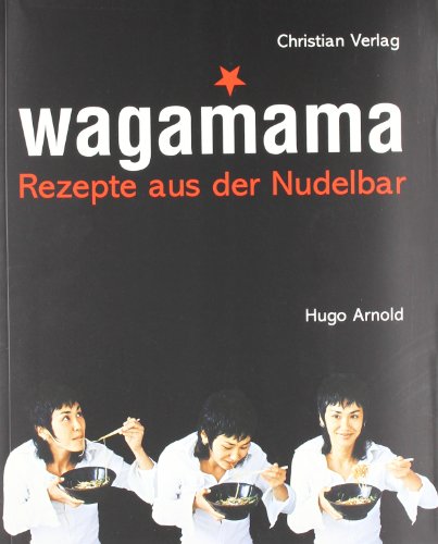 Wagamama: Rezepte aus der Nudelbar