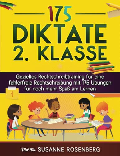 Diktate 2. Klasse: Gezieltes Rechtschreibtraining für eine fehlerfreie Rechtschreibung mit 175 Übungen für noch mehr Spaß am Lernen