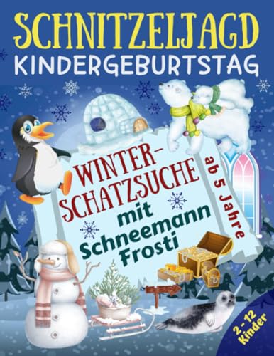 Schnitzeljagd Kindergeburtstag: Winter-Schatzsuche mit Schneemann Frosti: Komplettset für 2-12 Kinder mit Schatzkarte, Rätseln, Einladungen, Urkunden ... Extras - ab 5 Jahre (Partyspiele Kinder)