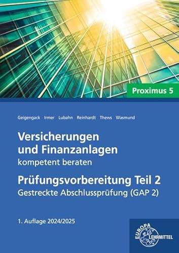 Versicherungen und Finanzanlagen kompetent beraten - Prüfungsvorbereitung Teil 2: Gestreckte Abschlussprüfung (GAP 2)