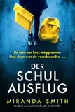 Der Schulausflug: Ein durch und durch mitreißender Psychothriller