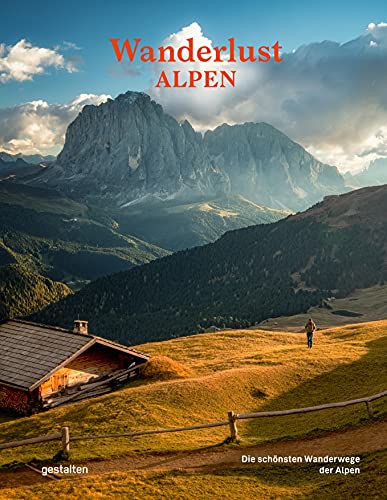 Wanderlust Alpen: Die schönsten Wanderwege der Alpen