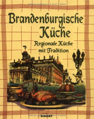Brandenburgische Küche. Regionale Küche mit Tradition