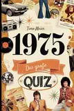 1975 - Das große Quiz: Das ideale Geschenk zum 50. Geburtstag mit faszinierenden Fragen und Erinnerungen aus dem Jahr 1975, das für Unterhaltung sorgt