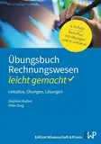 Übungsbuch Rechnungswesen – leicht gemacht: Leitsätze, Übungen, Lösungen (BLAUE SERIE – leicht gemacht)