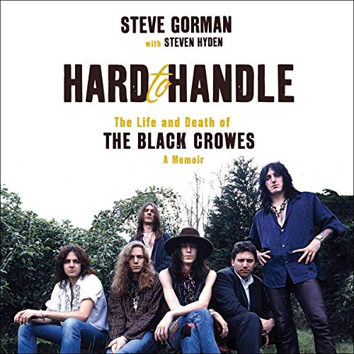 Hard to Handle: The Life and Death of the Black Crowes - A Memoir