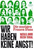 Die mutigen Frauen Irans: Wir haben keine Angst! | Mit Texten der Friedensnobelpreisträgerin Narges Mohammadi