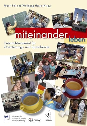 Miteinander leben: Unterrichtsmaterial für Orientierungs- und Sprachkurse