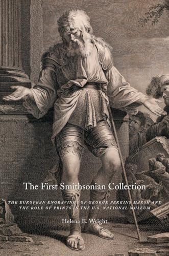 The First Smithsonian Collection: The European Engravings of George Perkins Marsh and the Role of Prints in the U.S. National Museum