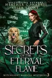 Secrets of the Eternal Flame: An Urban Fantasy Novel (Witchlight Magical Mysteries Book 3) (English Edition)