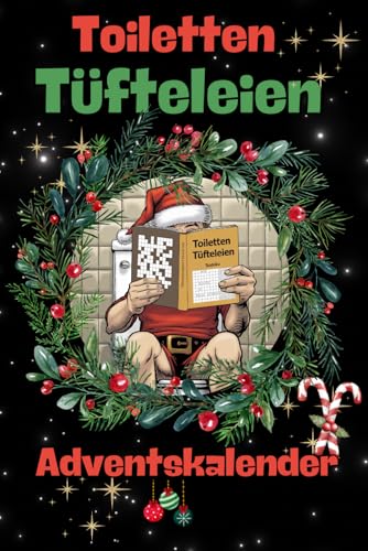 Toiletten-Tüfteleien Adventskalender | Klo Adventskalender | Das lustige Geschenk für Männer und Frauen: 24 Rätsel und Lacher für deine stille Zeit im Advent