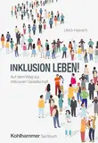 Inklusion leben!: Auf dem Weg zur inklusiven Gesellschaft