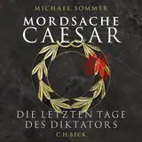 Mordsache Caesar: Die letzten Tage des Diktators