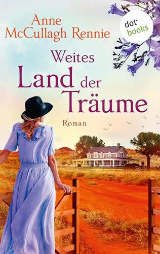 Weites Land der Träume: Australienroman | Eine junge Frau wagt ihr Glück in der Weite des Outbacks