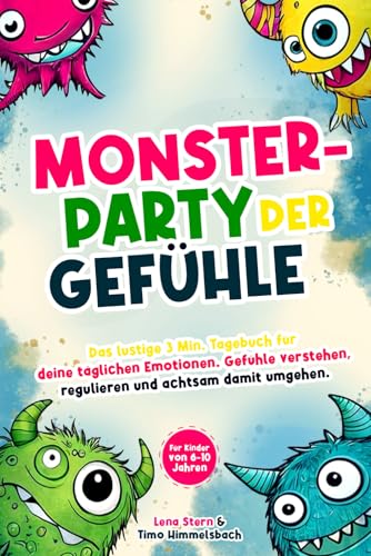 Monsterparty der Gefühle – Das lustige 3 Min. Tagebuch für deine täglichen Emotionen: Gefühle verstehen, regulieren und achtsam damit umgehen. Für Kinder von 6-10 Jahren