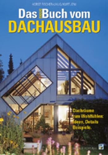 Das neue Buch vom Dachausbau / Dachräume zum Wohlfühlen: Ideen, Details, Beispiele