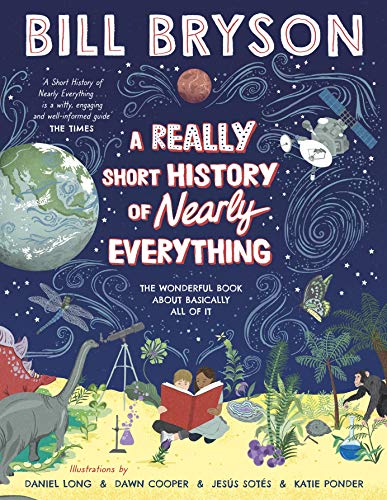 A Really Short History of Nearly Everything: The wonderful book about basically all of it